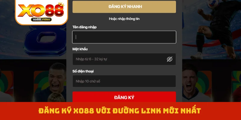 Đăng ký XO88 với đường link mới nhất Đăng ký XO88 với đường link mới nhất