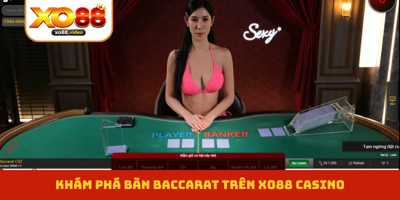 XO88 Casino - Tận Hưởng Thế Giới Las Vegas Sống Động 2 Khám phá bàn Baccarat trên XO88 casino