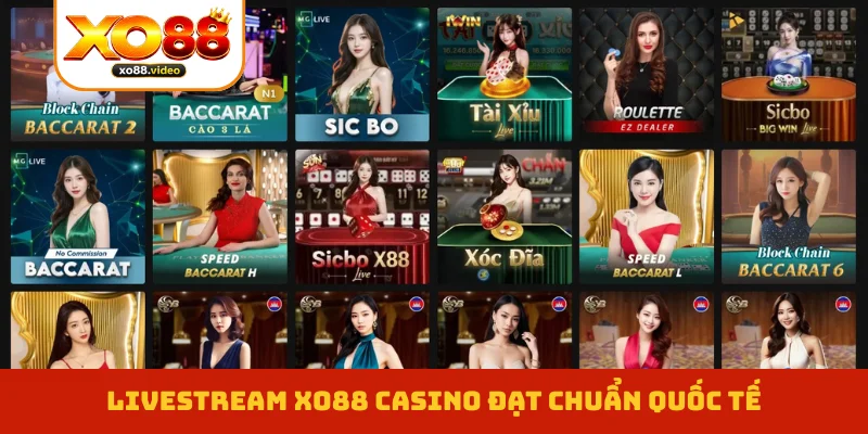Livestream XO88 casino đạt chuẩn quốc tế Livestream XO88 casino đạt chuẩn quốc tế