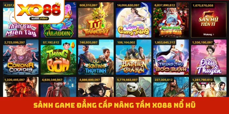 Sảnh game đẳng cấp nâng tầm XO88 nổ hũ Sảnh game đẳng cấp nâng tầm XO88 nổ hũ
