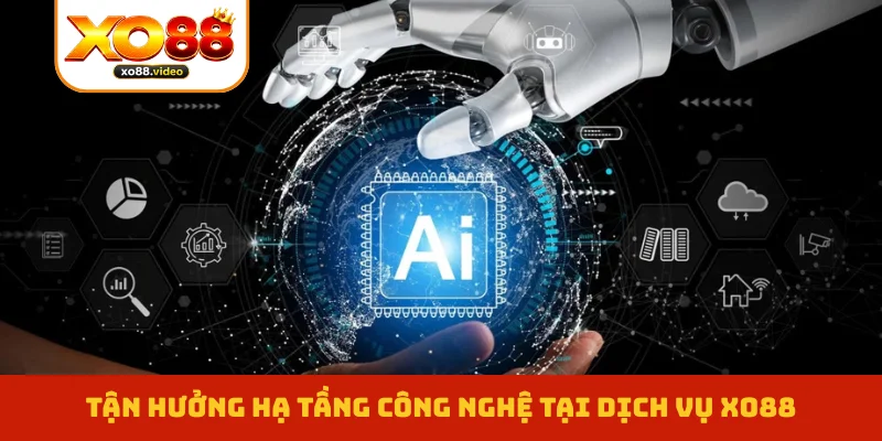 Tận hưởng hạ tầng công nghệ tại dịch vụ XO88 Tận hưởng hạ tầng công nghệ tại dịch vụ XO88